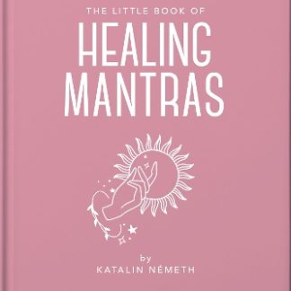 THE LITTLE BOOK OF HEALING MANTRAS