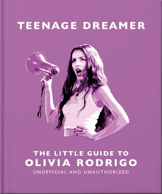 TEENAGE DREAMER: THE LITTLE GUIDE TO OLIVIA RODRIGO
