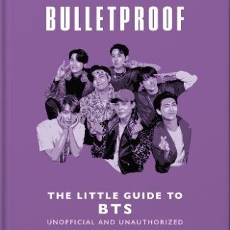 BULLETPROOF: THE LITTLE GUIDE TO BTS