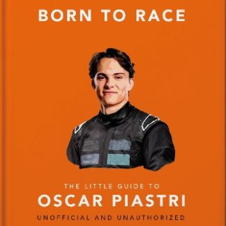 BORN TO RACE: THE LITTLE GUIDE TO OSCAR PIASTRI