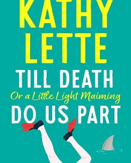 TILL DEATH, OR A LITTLE LIGHT MAIMING, DO US PART : A HILARIOUS AND RAUNCHY ROMP FROM THE WICKEDLY W PB