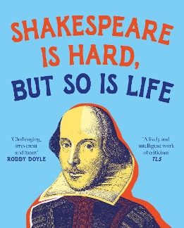 SHAKESPEARE IS HARD, BUT SO IS LIFE PB