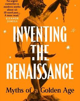 INVENTING THE RENAISSANCE : MYTHS OF A GOLDEN AGE