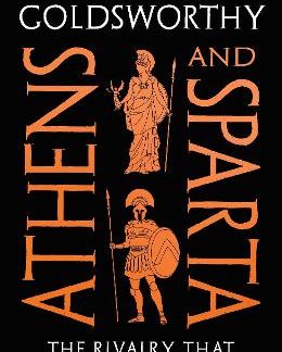 ATHENS AND SPARTA : THE RIVALRY THAT SHAPED ANCIENT GREECE TPB