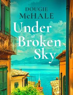 UNDER A BROKEN SKY : THE UNTOLD LOVE STORY FROM THE DARKEST DAYS OF WWII
