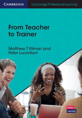 CAMBRIDGE PROFESSIONAL LEARNING: FROM TEACHER TO TRAINER