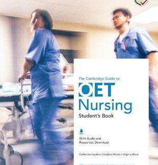 THE CAMBRIDGE GUIDE TO OET NURSING STUDENT'S BOOK WITH AUDIO AND RESOURCES DOWNLOAD
