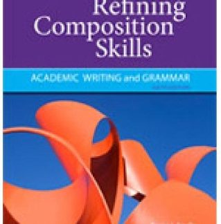 REFINING COMPOSITION SKILLS: ACADEMIC WRITING AND GRAMMAR 6TH ED