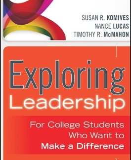 EXPLORING LEADERSHIP FOR COLLEGE STUDENTS WHO WANT TO MAKE A DIFFERENCE 3RD ED