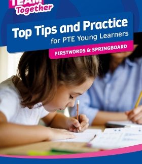 TEAM TOGETHER TOP TIPS AND PRACTICE FOR PTE YOUNG LEARNERS FIRSTWORDS AND SPRINGBOARD SB