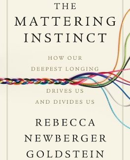 THE MATTERING INSTINCT: HOW OUR DEEPEST LONGING DRIVES US AND DIVIDES US HC