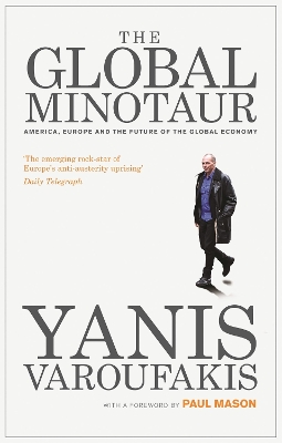THE GLOBAL MINOTAUR : AMERICA, EUROPE AND THE FUTURE OF THE WORLD ECONOMY PB