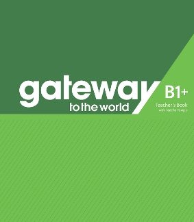GATEWAY TO THE WORLD B1+ TCHR'S (+ TCHR'S APP)