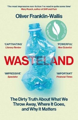 WASTELAND : THE DIRTY TRUTH ABOUT WHAT WE THROW AWAY, WHERE IT GOES, AND WHY IT MATTERS PB