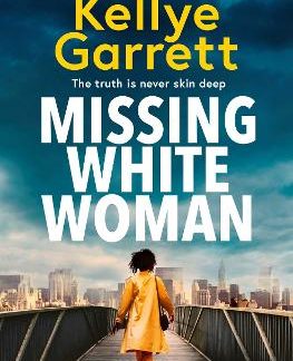 MISSING WHITE WOMAN : THE RAZOR-SHARP NEW THRILLER FROM THE AWARD-WINNING AUTHOR OF LIKE A SISTER PB