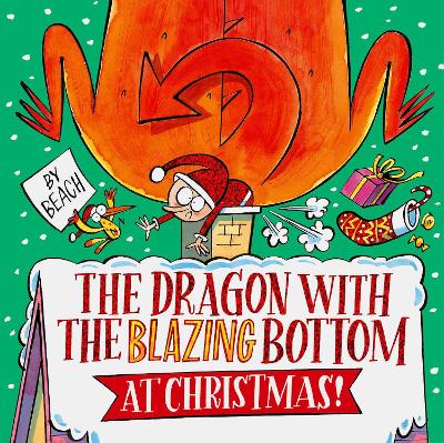THE DRAGON WITH THE BLAZING BOTTOM AT CHRISTMAS : A HILARIOUSLY FARTY FESTIVE PICTURE BOOK PB