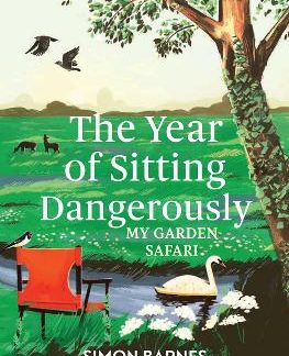 THE YEAR OF SITTING DANGEROUSLY : MY GARDEN SAFARI PB