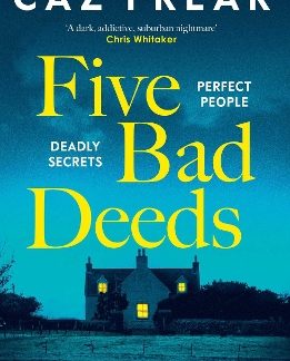 FIVE BAD DEEDS : PERFECT PEOPLE. DEADLY SECRETS. PB