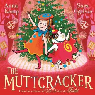 THE MUTTCRACKER : A CHRISTMAS CRACKER FROM THE CREATORS OF DOGS DON'T DO BALLET PB