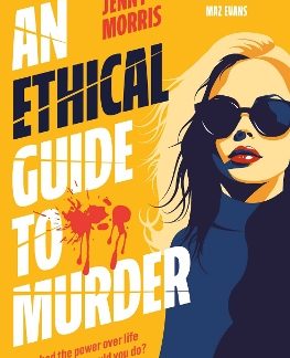 AN ETHICAL GUIDE TO MURDER : THE DARKLY TWISTED DEBUT THRILLER OF THE YEAR PB