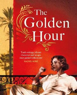THE GOLDEN HOUR : 'AN EXQUISITE STORY OF LOVE AND THE ENDURING POWER OF FRIENDSHIP' RUTH HOGAN PB