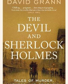 THE DEVIL AND SHERLOCK HOLMES: TALES OF MURDER, MADNESS AND OBSESSION PB
