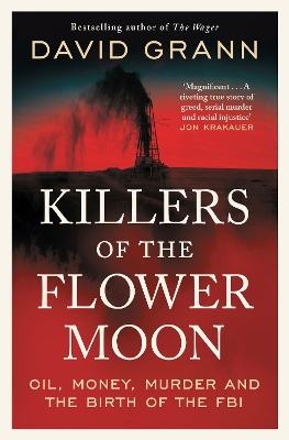 KILLERS OF THE FLOWER MOON : OIL, MONEY , MURDER AND THE BIRTH OF THE FBI PB