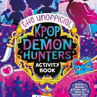 THE UNOFFICIAL K-POP DEMON HUNTERS ACTIVITY BOOK PB