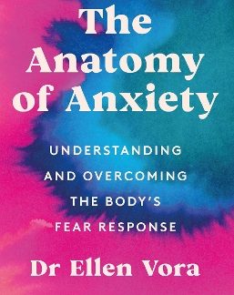 THE ANATOMY OF ANXIETY : UNDERSTANDING AND OVERCOMING THE BODY'S FEAR RESPONSE PB