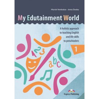 MY EDUTAINMENT WORLD 1 A HOLLISTIC APPROACH TO TEACHING ENGLISH LIFE SKILLS TO PRESCHOLERS