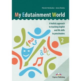 MY EDUTAINMENT WORLD 2 A HOLLISTIC APPROACH TO TEACHING ENGLISH LIFE SKILLS TO PRESCHOLERS
