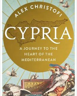 CYPRIA : A JOURNEY TO THE HEART OF THE MEDITERRANEAN HC