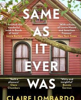 SAME AS IT EVER WAS : AN IMMERSIVE AND JOYFUL SUMMER READ FROM THE AUTHOR OF REESE’S BOOKCLUB PICK T PB