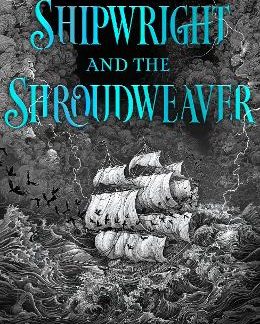 THE SHIPWRIGHT AND THE SHROUDWEAVER TPB