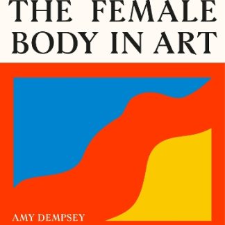 THE FEMALE BODY IN ART HC