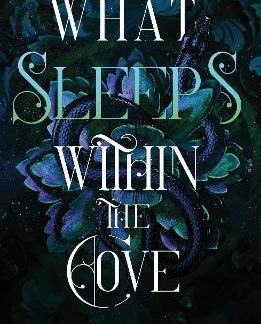 WHAT SLEEPS WITHIN THE COVE : YOUR NEXT FANTASY ROMANCE OBSESSION! (OF FLESH AND BONE BOOK 4) PB