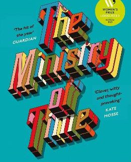 THE MINISTRY OF TIME : THE INSTANT SUNDAY TIMES AND NEW YORK TIMES BESTSELLER PB