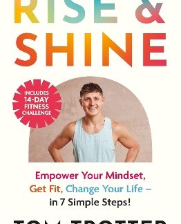 RISE & SHINE : EMPOWER YOUR MINDSET, GET FIT, CHANGE YOUR LIFE. PB