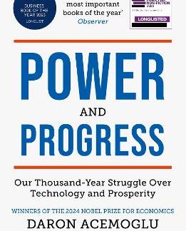 POWER AND PROGRESS : OUR THOUSAND-YEAR STRUGGLE OVER TECHNOLOGY AND PROSPERITY | WINNERS OF THE 2024 PB