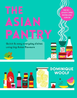 THE ASIAN PANTRY : QUICK & EASY, EVERYDAY DISHES USING BIG ASIAN FLAVOURS HC