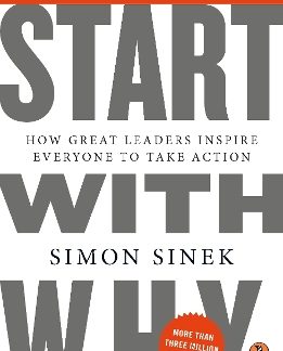 START WITH WHY : 15TH ANNIVERSARY EDITION: HOW GREAT LEADERS INSPIRE EVERYONE TO TAKE ACTION PB