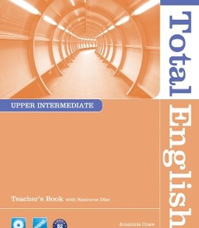 NEW TOTAL ENGLISH UPPER-INTERMEDIATE TCHR'S (+ TCHR'S RESOURCES CD-ROM)
