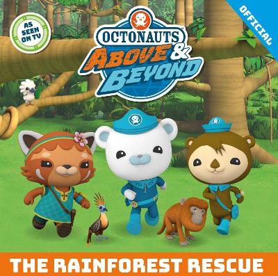 OCTONAUTS ABOVE & BEYOND: THE RAINFOREST RESCUE PB