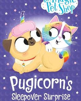 THE MAGIC PET SHOP STORIES: PUGICORN'S SLEEPOVER SURPRISE : BOOK TWO IN A NEW CHAPTER BOOK SERIES PB