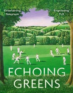ECHOING GREENS : HOW CRICKET SHAPED THE ENGLISH IMAGINATION PB