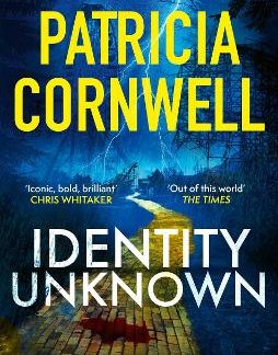 IDENTITY UNKNOWN : THE GRIPPING NEW KAY SCARPETTA THRILLER FOR 2024 PB