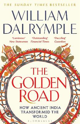 THE GOLDEN ROAD : HOW ANCIENT INDIA TRANSFORMED THE WORLD PB