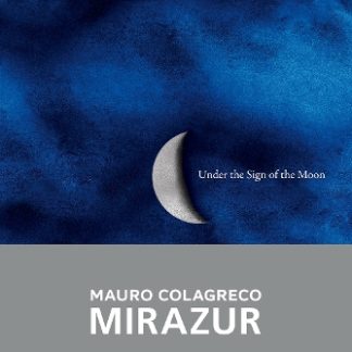 UNDER THE SIGN OF THE MOON : MIRAZUR, MAURO COLAGRECO HC