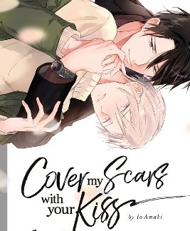 COVER MY SCARS WITH YOUR KISS, VOLUME 1