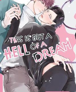 THIS IS BUT A HELL OF A DREAM